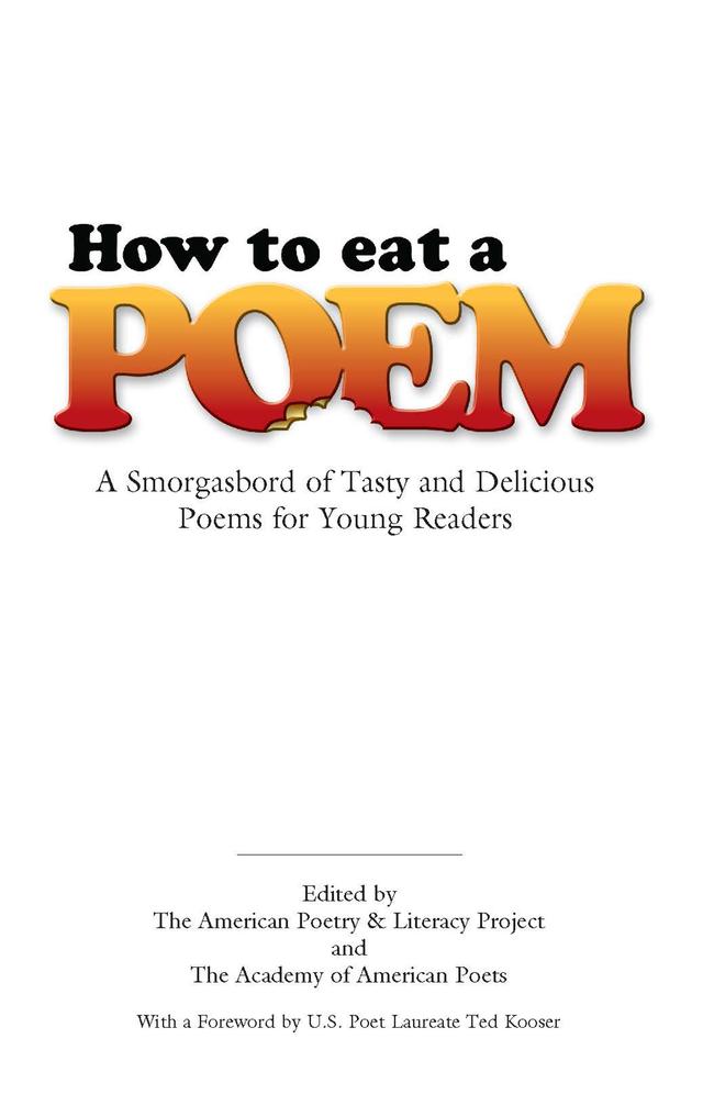 How to Eat a Poem by Academy of  American Poets, American Poetry & Literacy Project, Ted Kooser