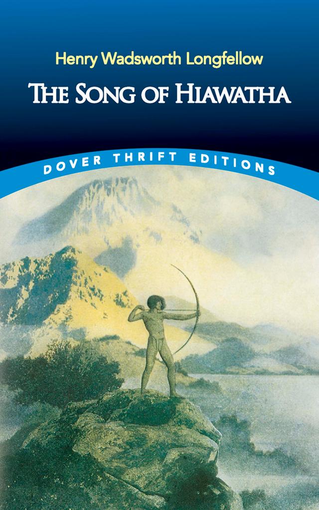 The Song of Hiawatha by Henry Wadsworth Longfellow
