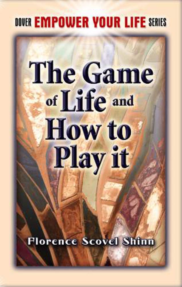 The Game of Life and How to Play It by Florence Scovel Shinn