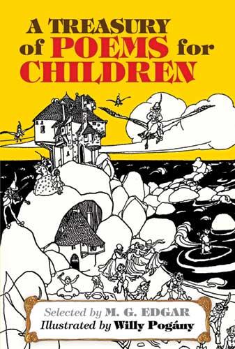 A Treasury of Poems for Children by M. G.  Edgar, Willy Pogány