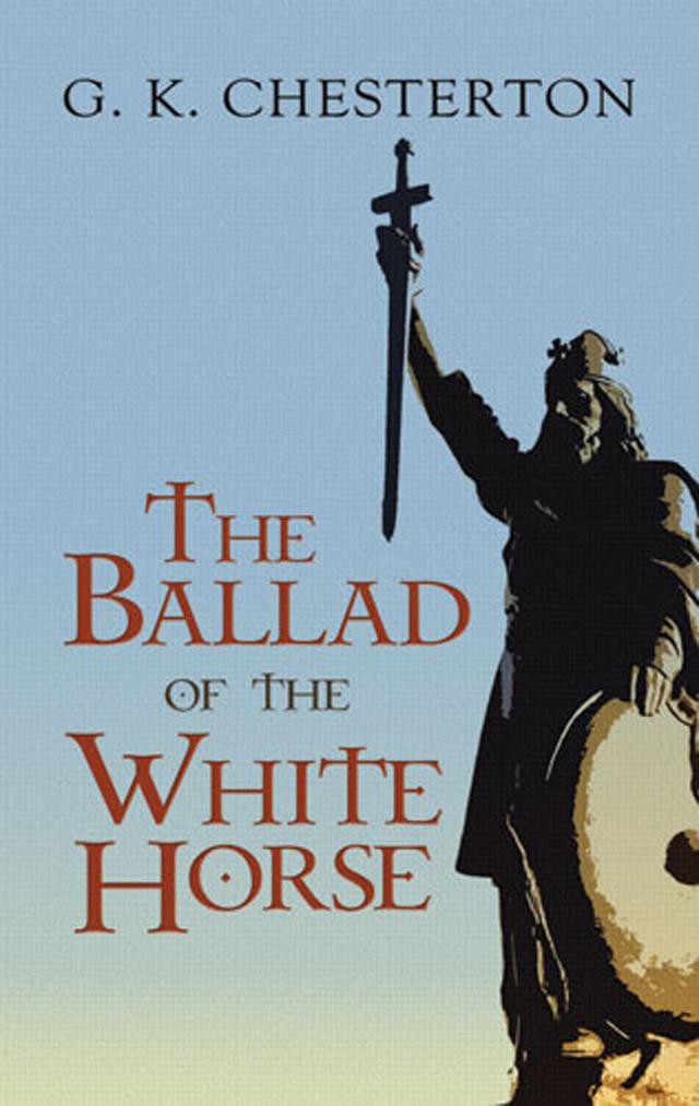 The Ballad of the White Horse by G. K. Chesterton