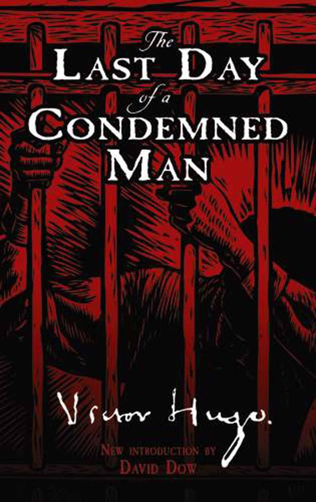 The Last Day of a Condemned Man by Arabella Ward, David Dow, Victor Hugo