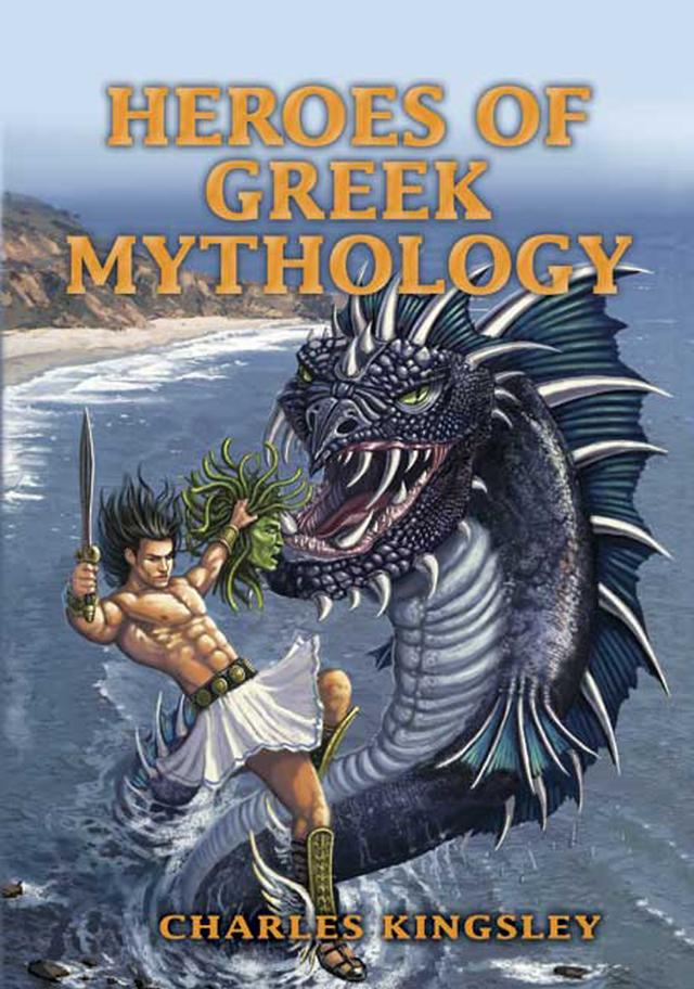 Heroes of Greek Mythology by Charles Kingsley