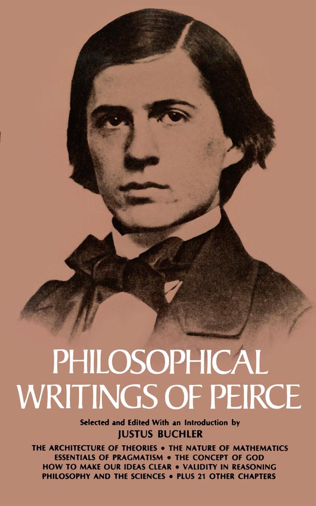 Philosophical Writings of Peirce by Charles S. Peirce, Justus Buchler