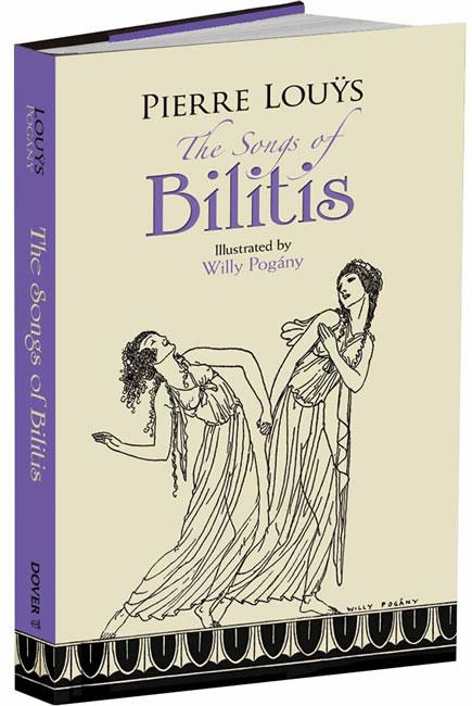 The Songs of Bilitis by Alvah C Bessie, Pierre Louÿs, Willy Pogány