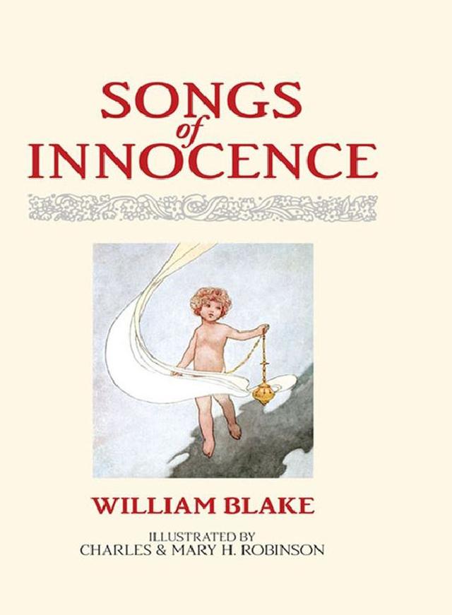Songs of Innocence by Charles Robinson, Mary H. Robinson, William Blake