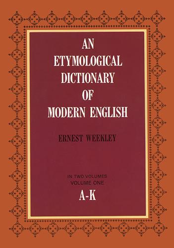 An Etymological Dictionary of Modern English, Vol. 1