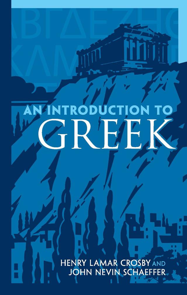 An Introduction to Greek by Henry Lamar Crosby, John Nevin Schaeffer