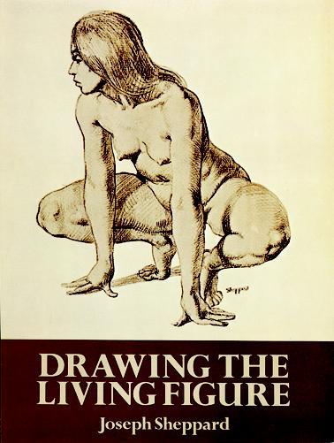Drawing the Living Figure by Joseph Sheppard