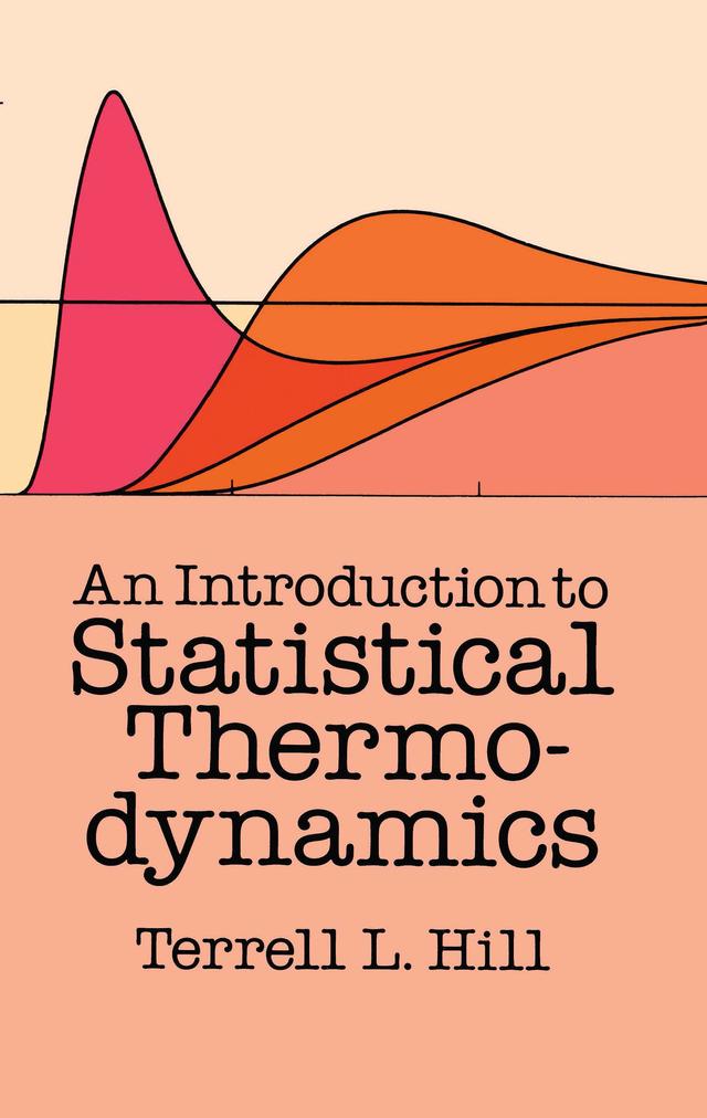 An Introduction to Statistical Thermodynamics by Terrell L. Hill