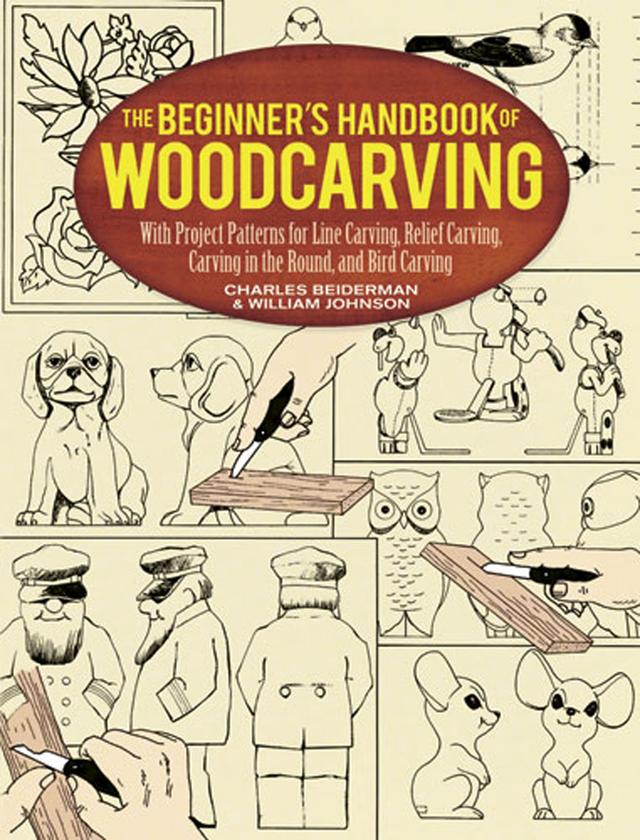 The Beginner's Handbook of Woodcarving by Charles Beiderman, William Johnston