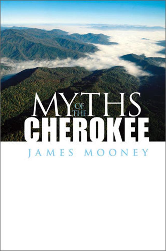 Myths of the Cherokee by James Mooney