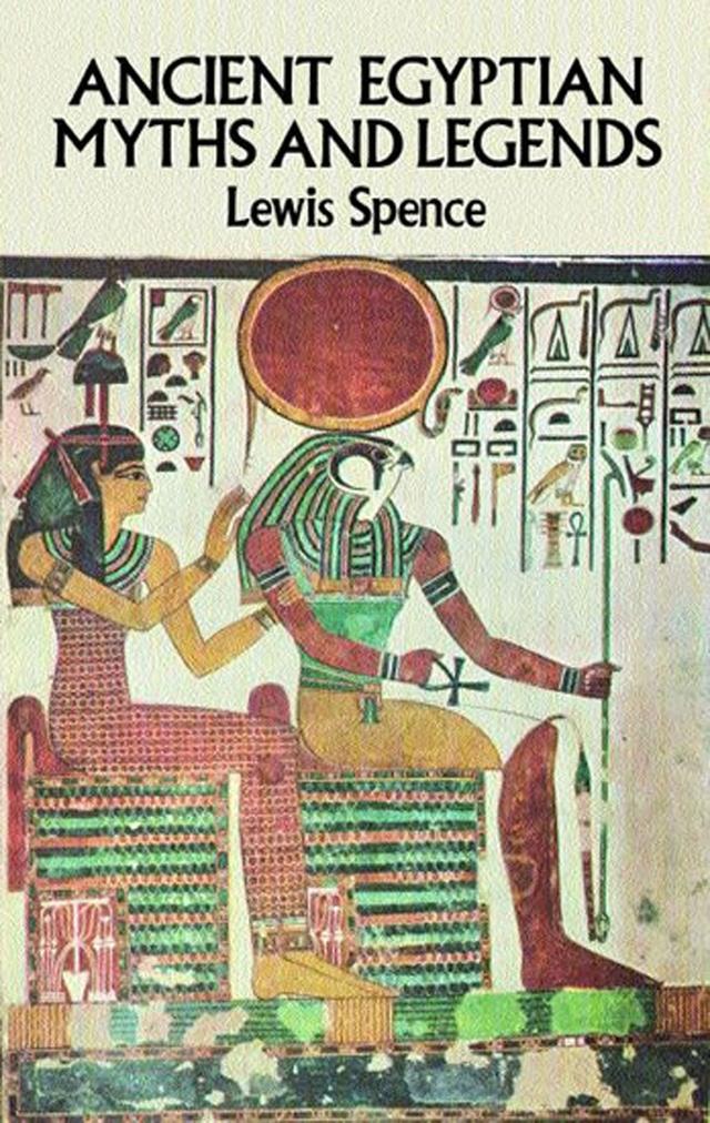 Ancient Egyptian Myths and Legends by Lewis Spence