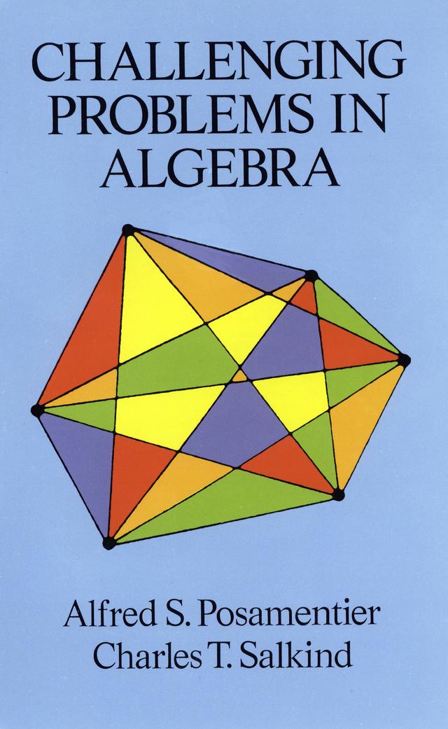 Challenging Problems in Algebra by Alfred S. Posamentier, Charles T. Salkind