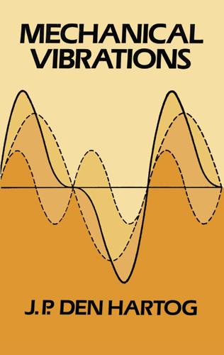 Mechanical Vibrations by J. P. Den Hartog