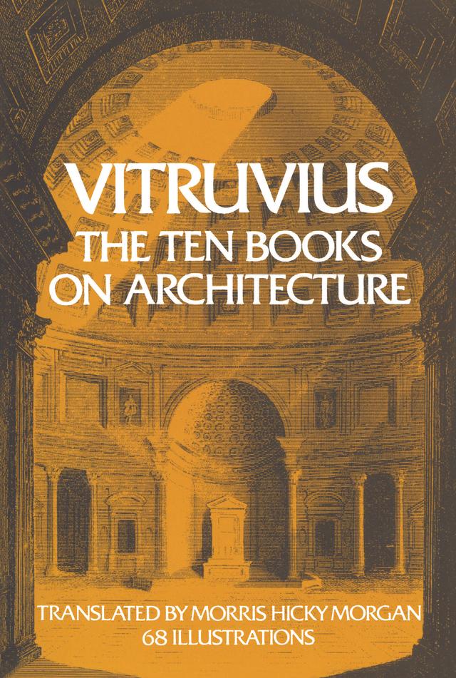 The Ten Books on Architecture by Vitruvius