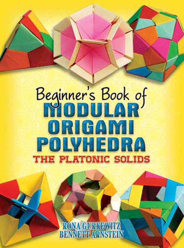 Beginner's Book of Modular Origami Polyhedra by Bennett Arnstein, Rona Gurkewitz