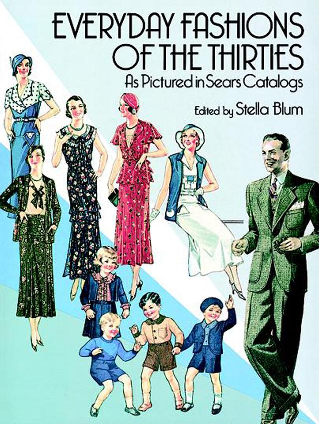 Everyday Fashions of the Thirties As Pictured in Sears Catalogs by Stella Blum