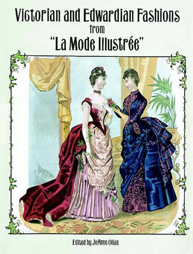Victorian and Edwardian Fashions from "La Mode Illustrée" by JoAnne Olian