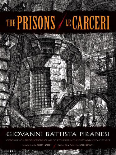 The Prisons / Le Carceri by Giovanni Battista Piranesi, John Howe, Philip Hofer