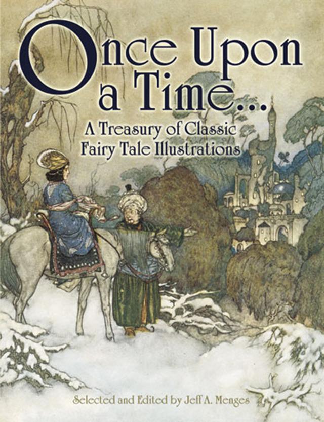 Once Upon a Time . . . A Treasury of Classic Fairy Tale Illustrations by Jeff A. Menges
