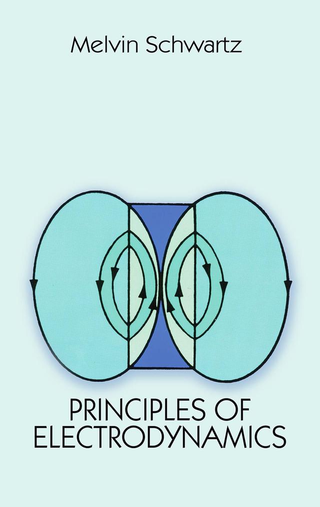 Principles of Electrodynamics by Melvin Schwartz