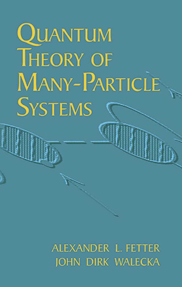 Quantum Theory of Many-Particle Systems by Alexander L. Fetter, John Dirk Walecka