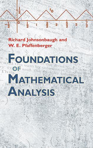 Foundations of Mathematical Analysis by Richard Johnsonbaugh, W.E. Pfaffenberger
