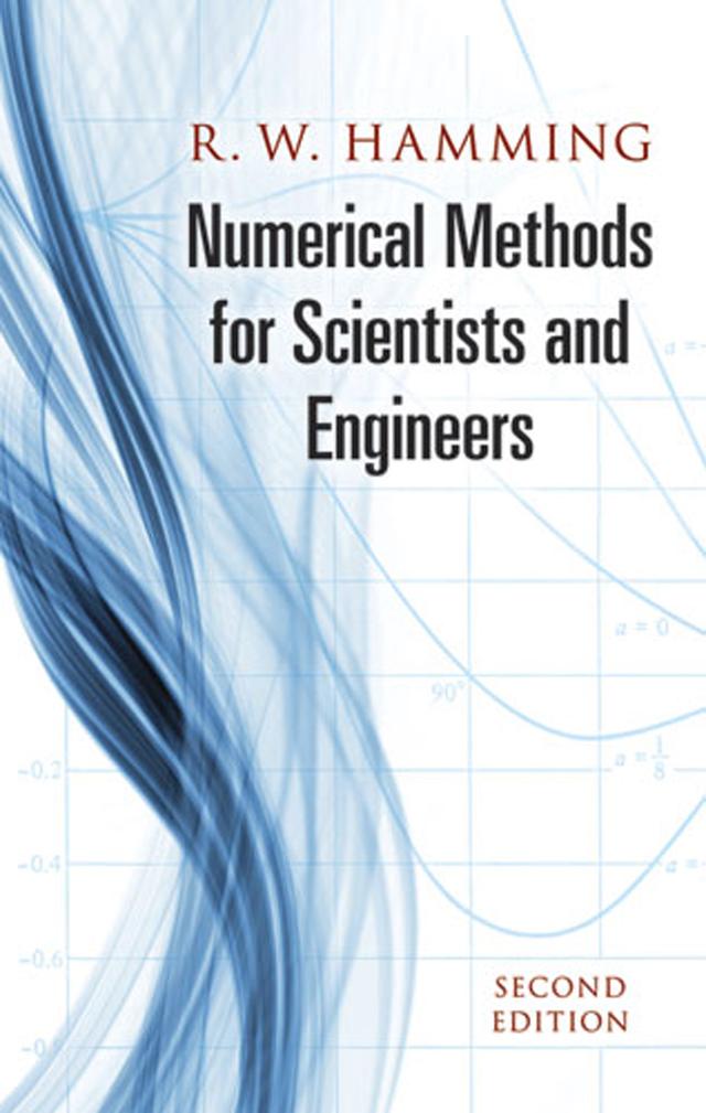 Numerical Methods for Scientists and Engineers by Richard Hamming