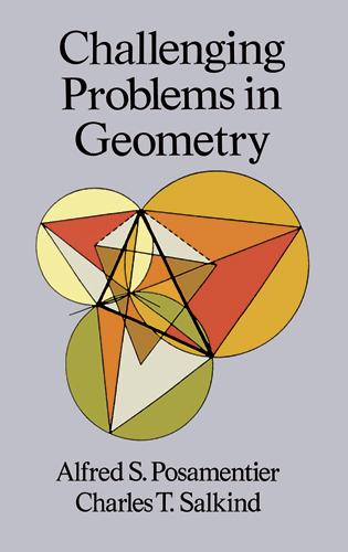 Challenging Problems in Geometry by Alfred S. Posamentier, Charles T. Salkind