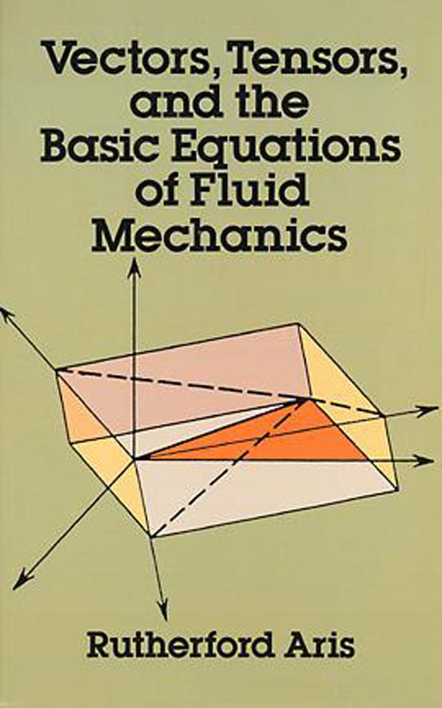 Vectors, Tensors and the Basic Equations of Fluid Mechanics by Rutherford Aris