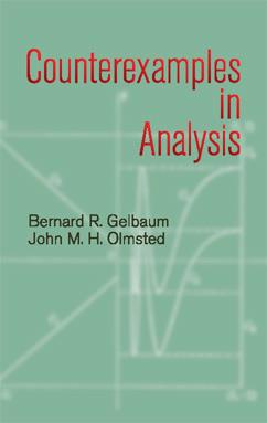 Counterexamples in Analysis by Bernard R. Gelbaum, John M. H. Olmsted