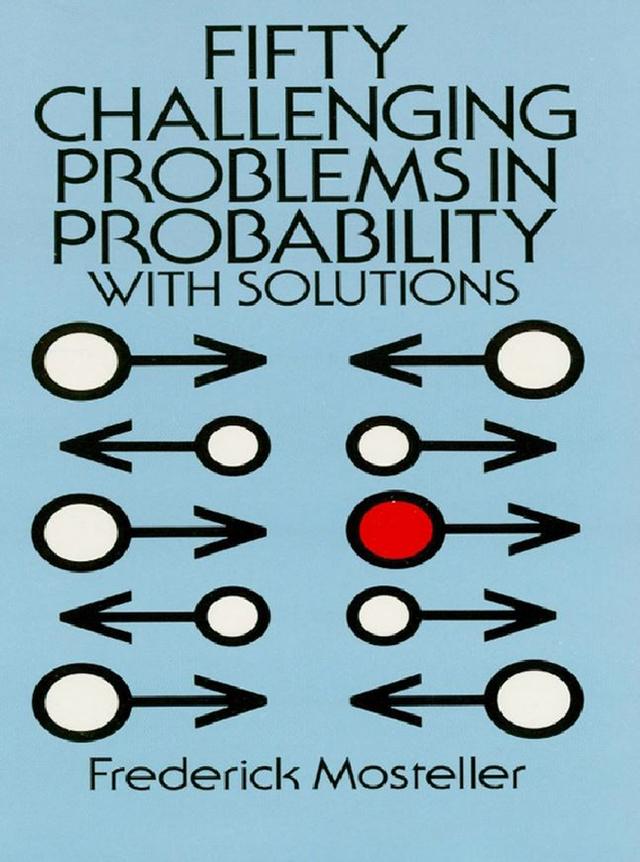 Fifty Challenging Problems in Probability with Solutions by Frederick Mosteller