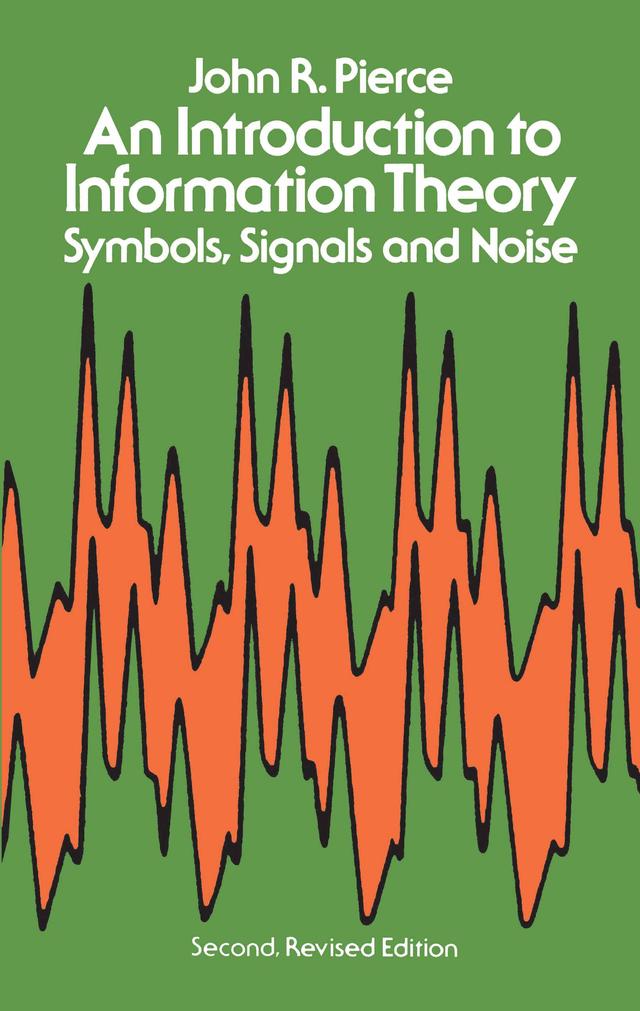 An Introduction to Information Theory by John R. Pierce