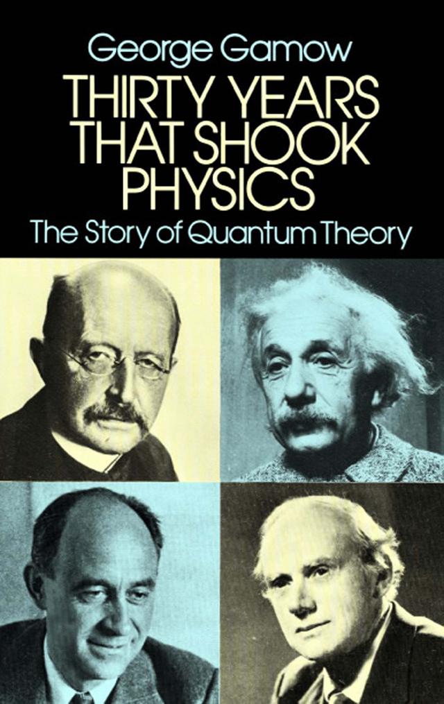 Thirty Years that Shook Physics by George Gamow