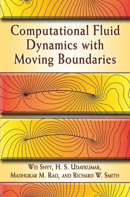 Computational Fluid Dynamics with Moving Boundaries by H. S. Udaykumar, Madhukar M. Rao, Richard W. Smith, Wei Shyy