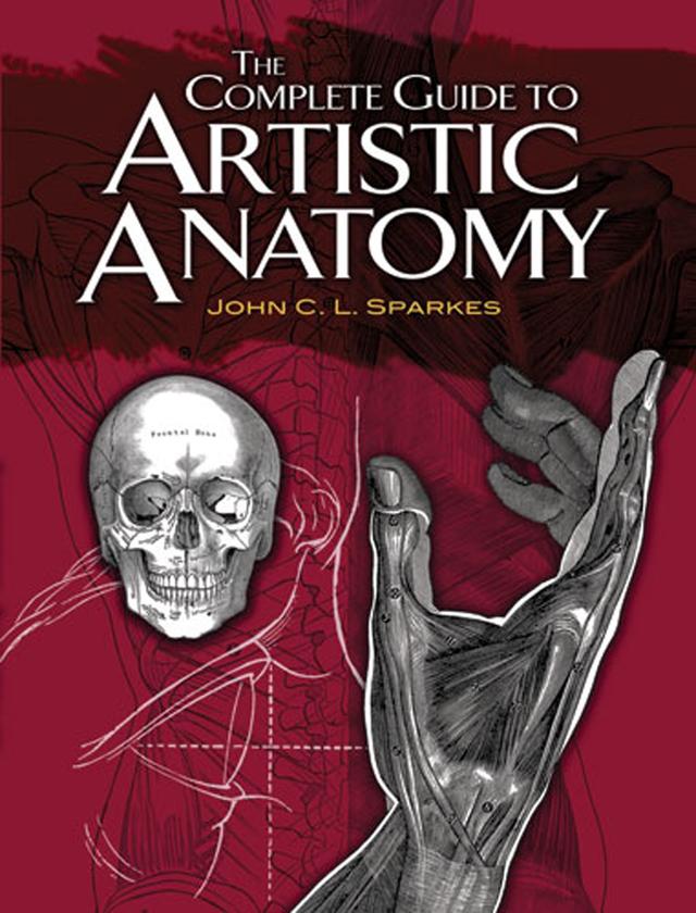 The Complete Guide to Artistic Anatomy by John C.L. Sparkes