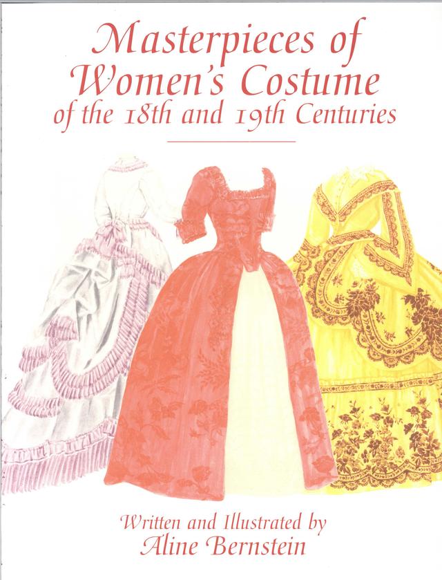Masterpieces of Women's Costume of the 18th and 19th Centuries by Aline Bernstein