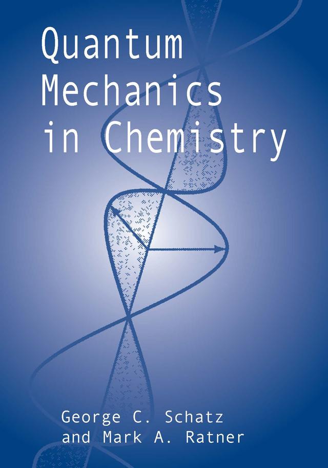 Quantum Mechanics in Chemistry by George C. Schatz, Mark A. Ratner