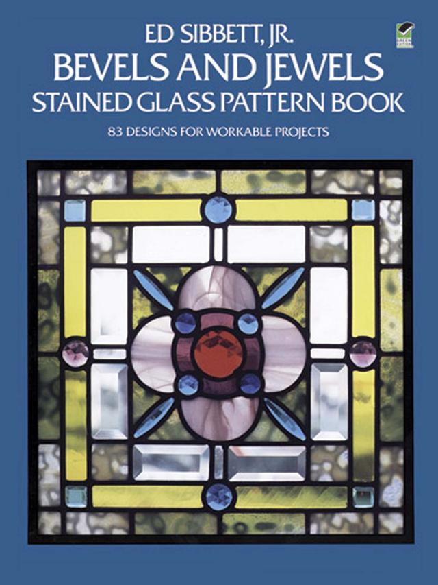 Bevels and Jewels Stained Glass Pattern Book by Ed Sibbett