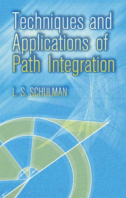 Techniques and Applications of Path Integration by L. S. Schulman