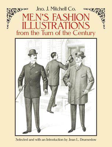 Men's Fashion Illustrations from the Turn of the Century by Jean L. Druesedow, Mitchell Co.