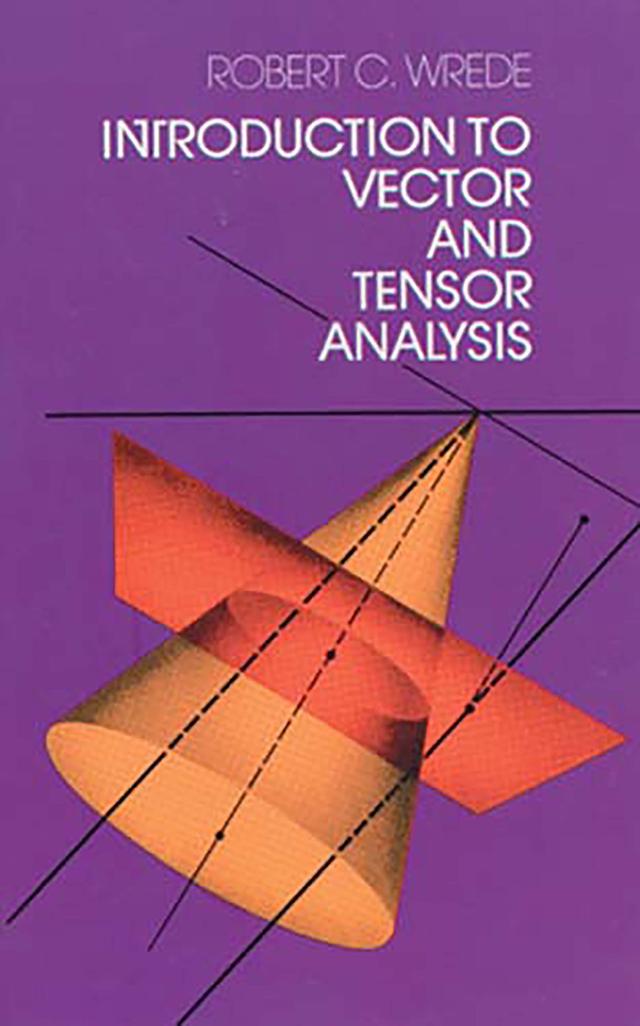 Introduction to Vector and Tensor Analysis by Robert C. Wrede
