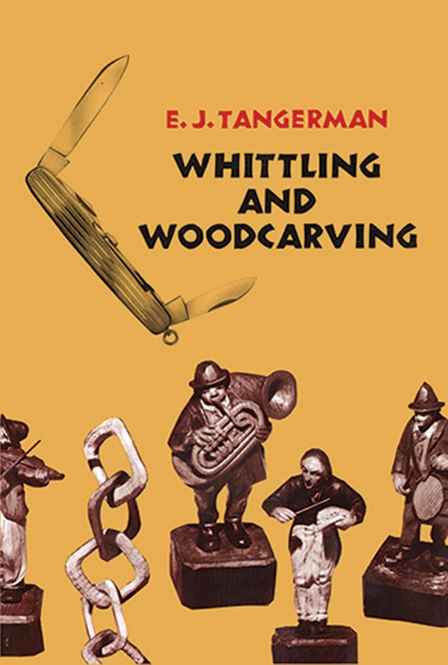 Whittling and Woodcarving by E. J. Tangerman