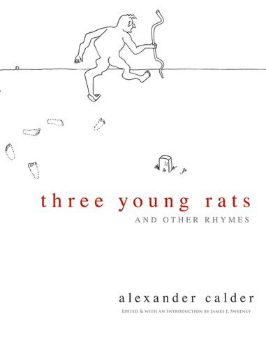 Three Young Rats and Other Rhymes by Alexander Calder, James J. Sweeney