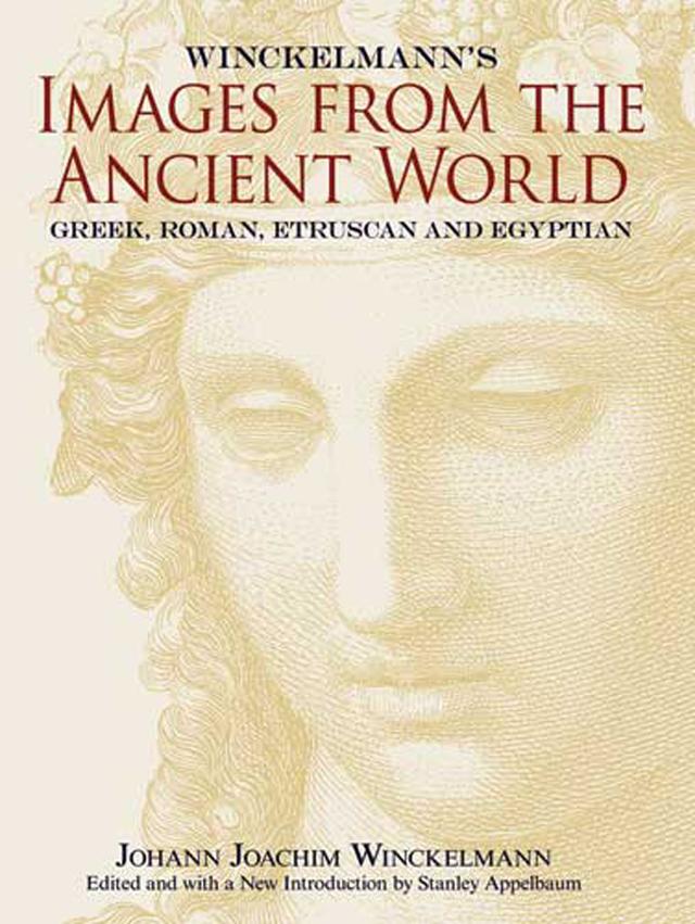 Winckelmann's Images from the Ancient World by Johann Joachim Winckelmann, Stanley Appelbaum