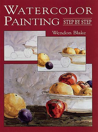 RIGHTS REVERTED - Watercolor Painting Step by Step by Wendon Blake