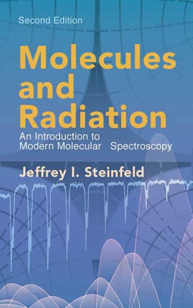 Molecules and Radiation by Jeffrey I. Steinfeld
