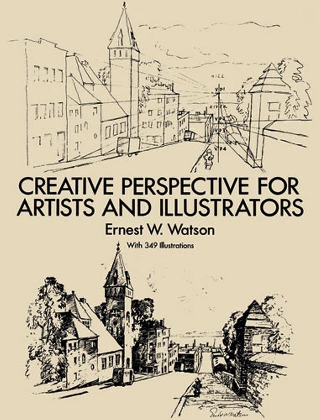 Creative Perspective for Artists and Illustrators by Ernest W. Watson