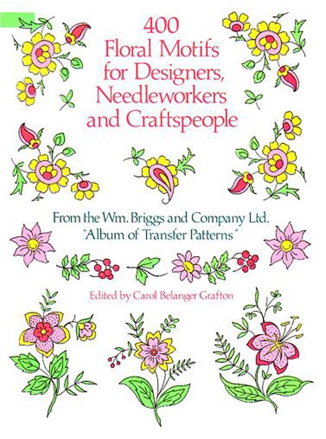 400 Floral Motifs for Designers, Needleworkers and Craftspeople by Briggs & Co., Carol Belanger Grafton